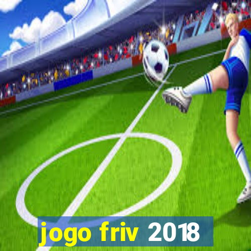 jogo friv 2018